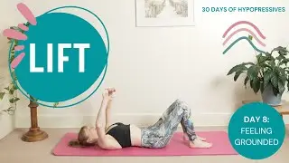Day 8 - Feeling grounded | LIFT - 30 days of Hypopressives Journey | Hypopressives with Alice