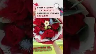 Factory to Forever: Preserved Flower Bouquets 💐