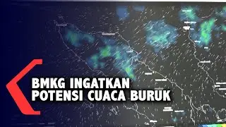 BMKG INGATKAN POTENSI CUACA BURUK