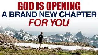 GOD IS OPENING A BRAND NEW CHAPTER FOR YOU &mdash; CHRISTIAN MOTIVATION