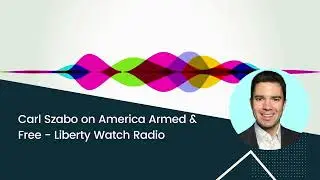NetChoice Vice President Carl Szabo Speaks about Content Moderation and Antitrust on Liberty Watch