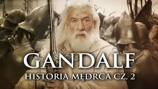 Gandalf jego Życie i Historia cz.2 / Opowieści z Śródziemia