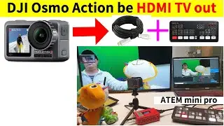 Turn DJI Osmo Action be HDMI TV output with video switcher atem mini pro application