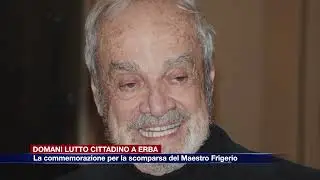 Etg - Domani lutto cittadino a Erba in ricordo di Ezio Frigerio