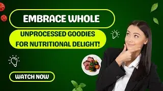 Snack Smart: Embrace Whole, Unprocessed Goodies for Nutritional Delight! 🍏🌟