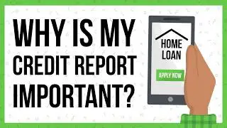 Understand why your credit report is important