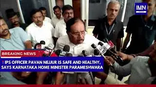IPS Officer Pavan Nejjur Is Safe and Healthy, Says Karnataka Home Minister Parameshwara | IMN India