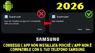 Correggi l'app non installata poich&eacute; l'app non &egrave; compatibile con il tuo telefono Samsung 2026