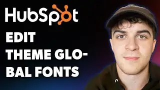 How to Edit Hubspot Theme Global Fonts (Full 2025 Guide)
