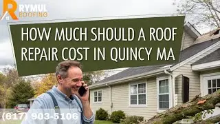 How Much Should a Roof Repair Cost in Quincy, MA | Rymul Roofing | (617) 903-5106