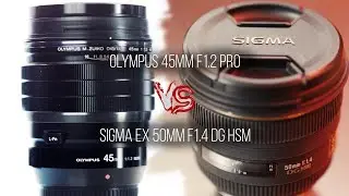 Olympus 45mm 1.2 PRO vs Sigma 50mm 1.4 DG
