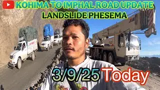 Kohima to Imphal Road update landslide phesema 3/9/25