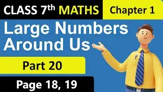 Large Numbers Around Us | Part 20 | Class 7 Maths | Chapter 1 | Ganita Prakash