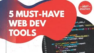 5 Must Have Tools for Web Development