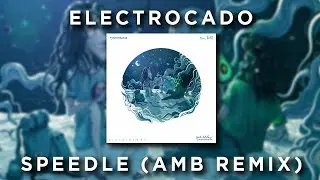 Electrocado - Speedle (AMB Remix)