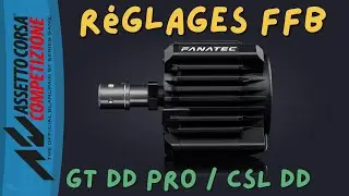 Mes réglages FFB Fanatec GT DD Pro / CSL DD 8nm sur Assetto Corsa Competizione