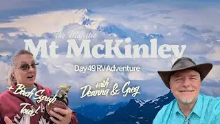 Alaska Bound! Day 49 Talkeetna to Denali - Birch Syrup & Mt McKinley