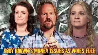 Kody Brown&rsquo;s Money Issues As Wives Flee
