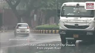 Delhi: Rain Lashes In Parts Of City/ Visuals From Janpath Road