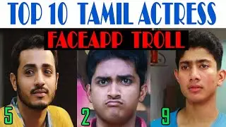 TOP10 TAMIL ACTRESS-FACEAPP TROLL- REEL WITH REAL