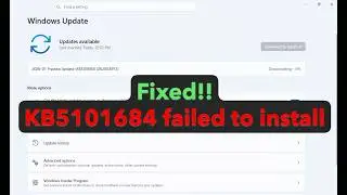 How to fix update KB5101684 failed to install in Windows 11 25H2 or 24H2