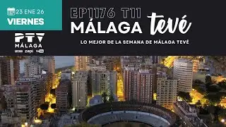 ⚡ MÁLAGA TEVÉ HD | #MTVÉ1176 | Lo mejor de la semana | 23 ene