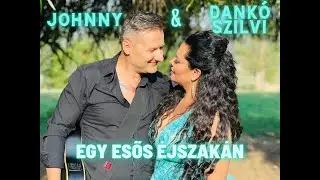 Dankó Szilvi & Johnny - Egy esős éjszakán