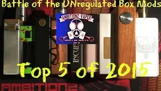 My Top 5 Unregulated Box Mods of 2015