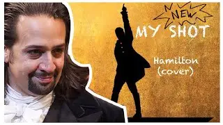 Hamilton- My Shot (cover) w/ lyrics