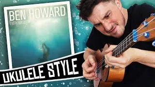 Ben Howard Ukulele Style - Every Kingdom ( Full Album )