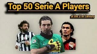 Top 50 Best Serie A Players of the 21st Century
