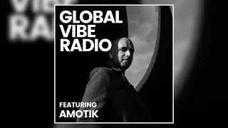 Amotik - Global Vibe Radio Mix [FIGURE]