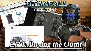 Titanfall Cosplay Ep.1: Buying the Outfit