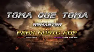 TOMA QUE TOMA - REMASTER - PRAX MUSIC #unreleased
