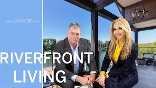Riverfront Living | Tatiana Bedoya | Luxury Properties Specialists