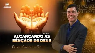 ALCAN&Ccedil;ANDO AS B&Ecirc;N&Ccedil;&Atilde;OS DE DEUS (PARTE II) | Ora&ccedil;&atilde;o, F&eacute; e Perseveran&ccedil;a: O Segredo da B&ecirc;n&ccedil;&atilde;o