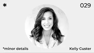 Minor Details 029: Kelly Custer, founder of Knack Design Studio