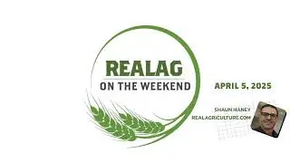 REALAG ON THE WEEKEND PODCAST   APRIL 5, 2025