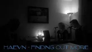 HAEVN - Finding Out More (acoustic cover)