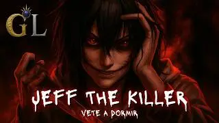 Gabriel Loxer &ndash; Vete a Dormir || Creepypasta - Jeff The Killer (🧟)