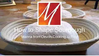 How we shape Sourdough at Manna from Devon Cooking School