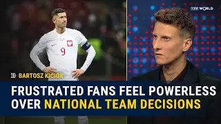 Frustrated Fans Feel Powerless Over National Team Decisions | Bartosz Kicior