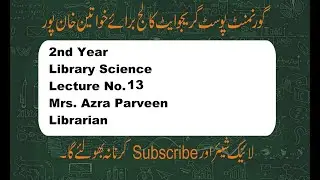 Mrs. Azra Parveen Lecture No 13, Class 2nd Year, Library Science