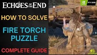 How to Solve Fire Torch Puzzle - Fire Torch Puzzle Solution - Chapter 1 - Echoes of the End