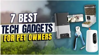 7 Best Gadgets for Pet Owners (Dog and Cat Owner)