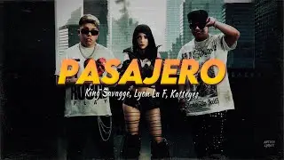 Letra // PASAJERO - King Savagge, Lyon La F & Katteyes