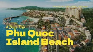 BEAUTIFUL PHU QUOC ISLAND BEACH - 4 Days Trip to Paradise🌊✨
