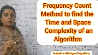Lec05: Frequency Count Method to find the Running time of an Algorithm