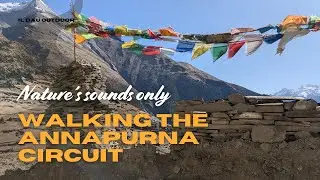 Walking the Annapurna circuit - Nature&rsquo;s Sounds Only