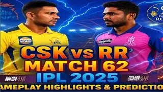 CSK vs RR | Match 62 IPL 2025 Gameplay Highlights & Prediction | Dream Cricket 25 Thriller!